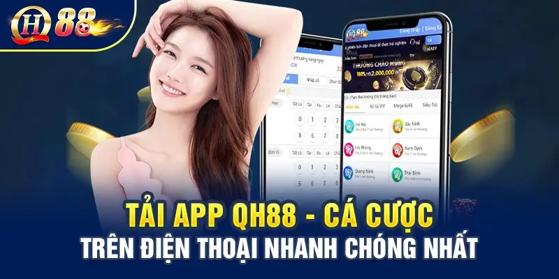 Hướng dẫn tải app QH88 về thiết bị di động chỉ với 3 bước